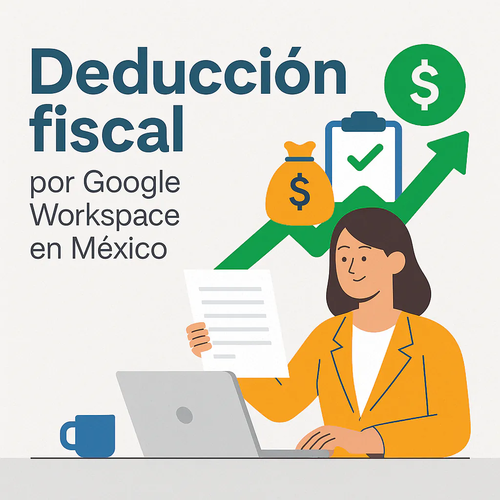 Deducción fiscal por Google Workspace en México