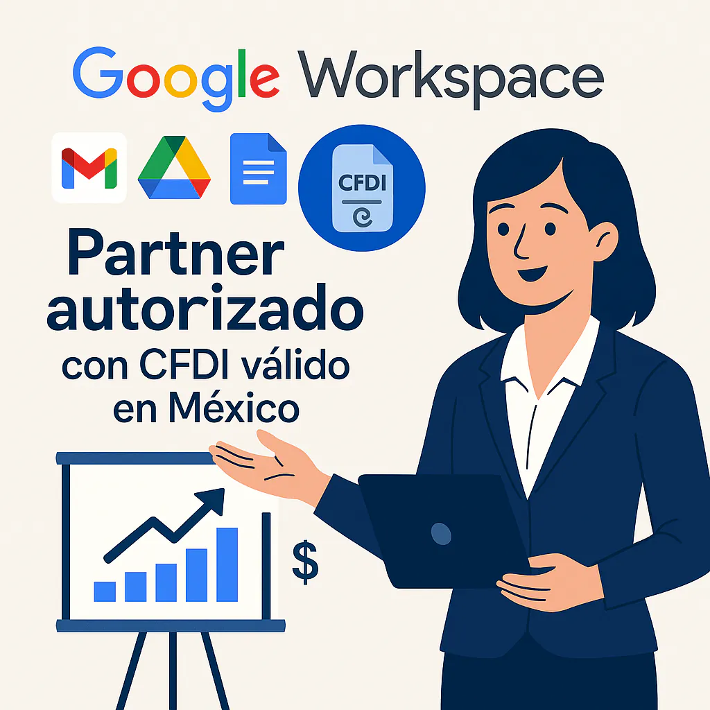 Partner autorizado Google Workspace con CFDI válido en México
